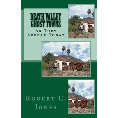 Death Valley Ghost Towns: As They Appear Today