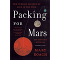 Packing for Mars: The Curious Science of Life in the Void - Paperback