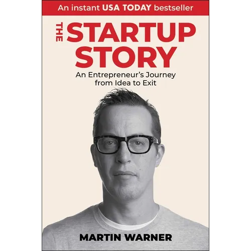 Startup Story: An Entrepreneur's Journey from Idea to Exit - Hardcover