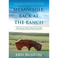 Meanwhile, Back at the Ranch: The Secrets That A Rock Can Tell - Paperback