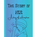 The Story of Her: A Story of Redemption - Paperback