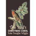 The Bird's Christmas Carol by Kate Douglas Wiggin, Fiction, Historical, United States, People & Places, Readers - Chapter Books