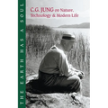 The Earth Has a Soul: C.G. Jung on Nature, Technology and Modern Life - Paperback