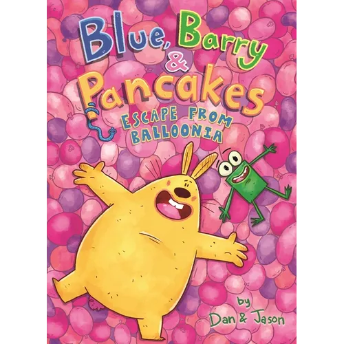 Blue, Barry & Pancakes: Escape from Balloonia - Hardcover