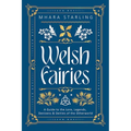 Welsh Fairies: A Guide to the Lore, Legends, Denizens & Deities of the Otherworld - Paperback