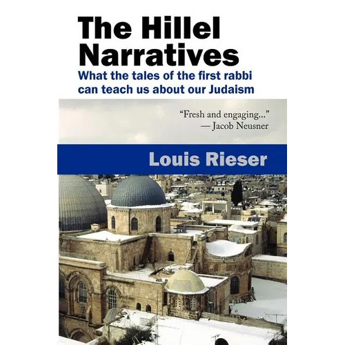 The Hillel Narratives: What the Tales of the First Rabbi Can Teach Us about Our Judaism - Paperback