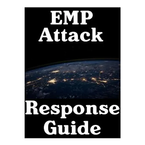 EMP Attack Response Plan: 17 Critical Lessons On How To Properly Respond To An EMP Attack The Moment It Strikes
