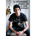 The Extraordinary Ordinary Life of Mark Rodriguez - Paperback