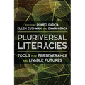 Pluriversal Literacies: Tools for Perseverance and Livable Futures - Hardcover