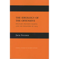 The Ideology of the Offensive: Military Decision Making and the Disasters of 1914