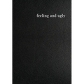 Feeling and Ugly - Paperback