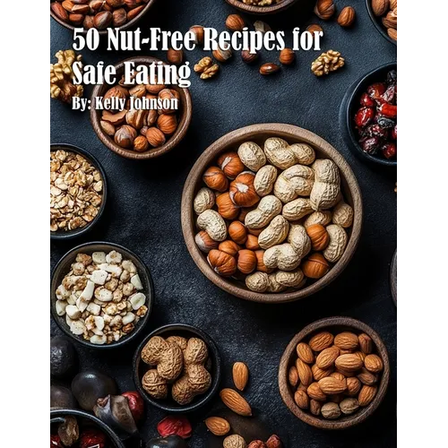 50 Nut-Free Recipes for Safe Eating - Paperback
