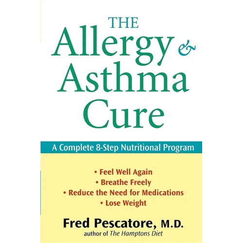 The Allergy and Asthma Cure: A Complete 8-Step Nutritional Program - Paperback