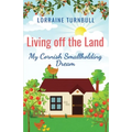 Living off the Land: My Cornish Smallholding Dream - Paperback