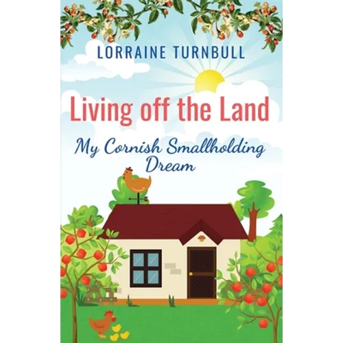 Living off the Land: My Cornish Smallholding Dream - Paperback