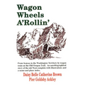 Wagon Wheels A'Rollin' - Hardcover