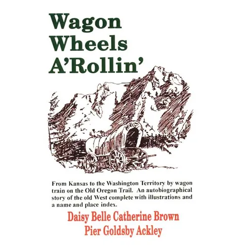 Wagon Wheels A'Rollin' - Hardcover