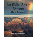La Biblia Alfa y Omega: Nuevo Testamento - Paperback