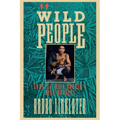Wild People: Travels with Borneo's Head-Hunters - Paperback