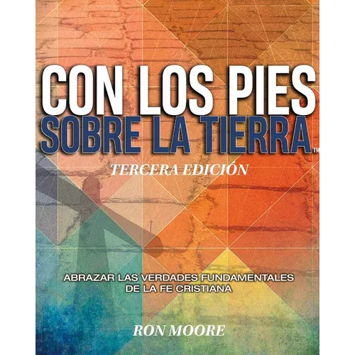 Con Los Pies Sobre La Tierra: Abrazar L Las Verdades Fundamentales de la Fe Cristiana - Paperback