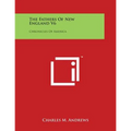 The Fathers of New England V6: Chronicles of America