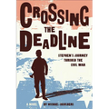 Crossing the Deadline: Stephen's Journey Through the Civil War - Paperback