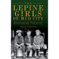 The Lepine Girls of Mud City: Embracing Vermont