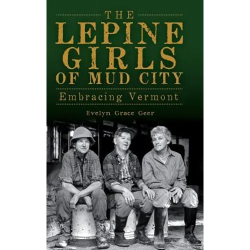 The Lepine Girls of Mud City: Embracing Vermont