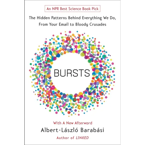 Bursts: The Hidden Patterns Behind Everything We Do, from Your E-mail to Bloody Crusades - Paperback