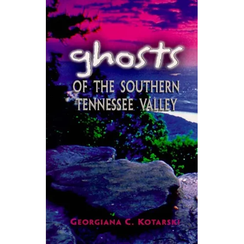 Ghosts of the Southern Tennessee Valley