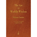 The Art of Worldly Wisdom - Paperback