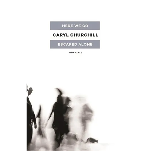 Here We Go / Escaped Alone: Two Plays - Paperback