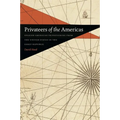 Privateers of the Americas: Spanish American Privateering from the United States in the Early Republic