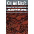 Civil War Kansas: Reaping the Whirlwind?the Authorized Edition with a New Preface