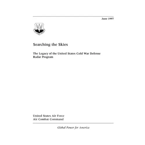 Searching the Skies: The Legacy of the United States Cold War Defense Radar Program
