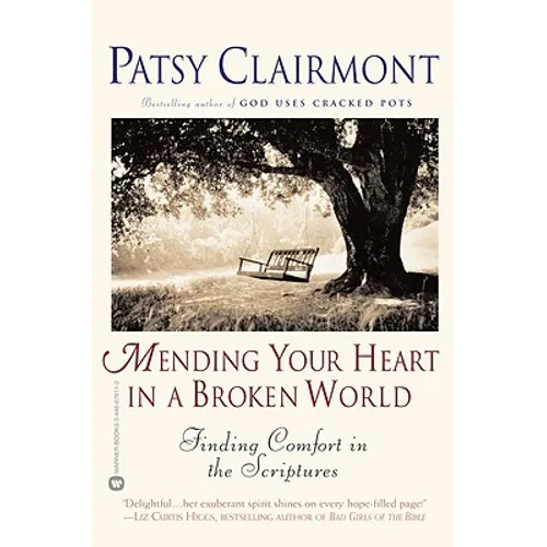 Mending Your Heart in a Broken World: Finding Comfort in the Scriptures - Paperback