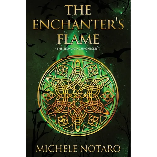 The Enchanter's Flame: The Ellwood Chronicles I - Paperback