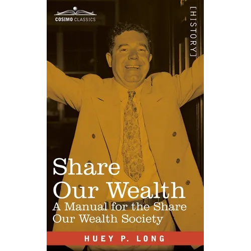 Share Our Wealth: A Manual for the Share Our Wealth Society - Paperback