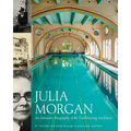Julia Morgan: An Intimate Biography of the Trailblazing Architect - Hardcover