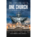 One Lord, One Faith, One Church: An Inconvenient Truth - Paperback