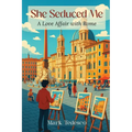 She Seduced Me: A Love Affair with Rome - Paperback