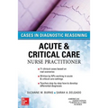 Acute & Critical Care Nurse Practitioner: Cases in Diagnostic Reasoning - Paperback