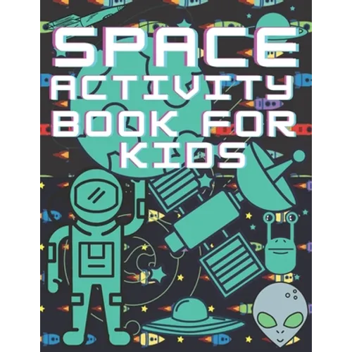 Space Activity Book For Kids: Mazes, Puzles, Activity Workbook Creative Project - Paperback