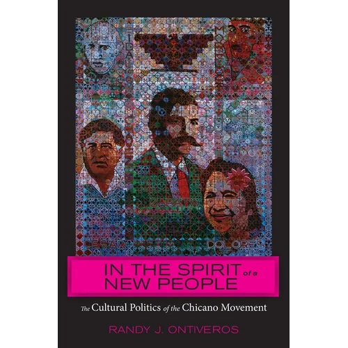 In the Spirit of a New People: The Cultural Politics of the Chicano Movement
