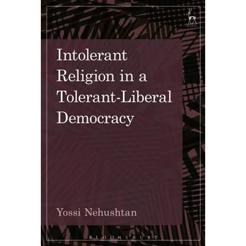 Intolerant Religion in a Tolerant-Liberal Democracy