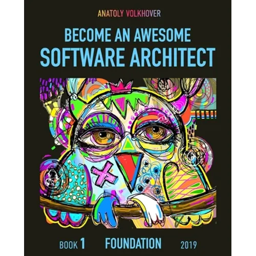 Become an Awesome Software Architect: Book 1: Foundation 2019 - Paperback