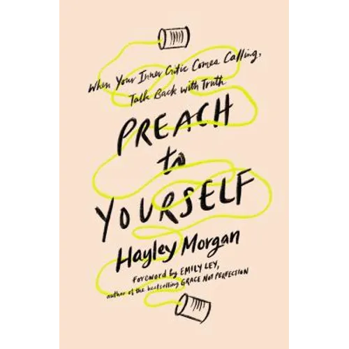 Preach to Yourself: When Your Inner Critic Comes Calling, Talk Back with Truth - Paperback