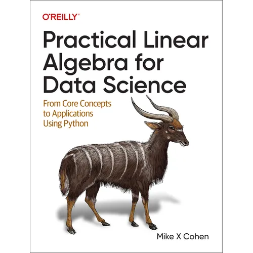 Practical Linear Algebra for Data Science: From Core Concepts to Applications Using Python - Paperback