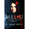 Meliu: Sundering the Gods Book 1.5 - Hardcover