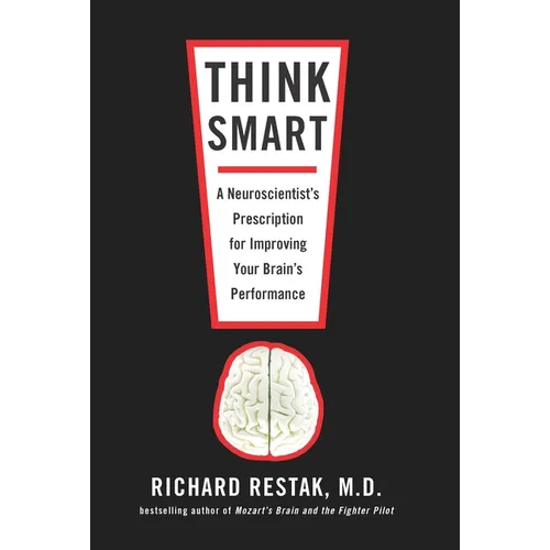 Think Smart: A Neuroscientist's Prescription for Improving Your Brain's Performance - Paperback